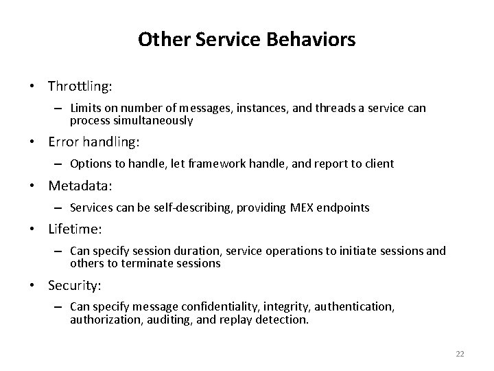 Other Service Behaviors • Throttling: – Limits on number of messages, instances, and threads