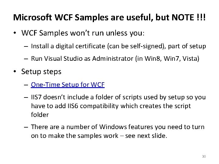 Microsoft WCF Samples are useful, but NOTE !!! • WCF Samples won’t run unless