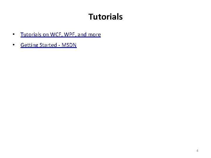Tutorials • Tutorials on WCF, WPF, and more • Getting Started - MSDN 4