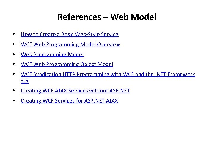 References – Web Model • How to Create a Basic Web-Style Service • WCF