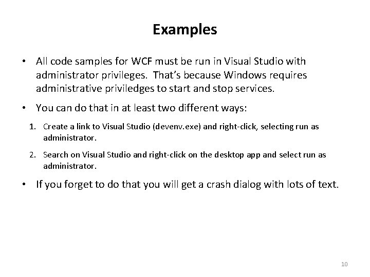 Examples • All code samples for WCF must be run in Visual Studio with
