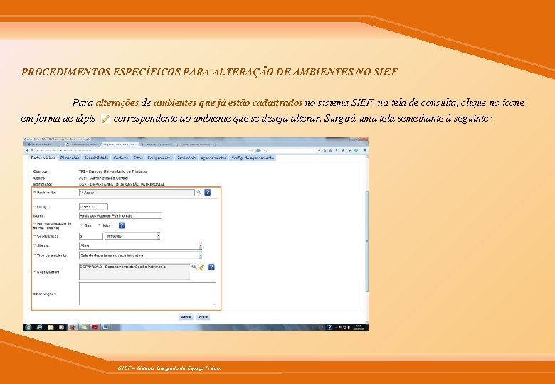 PROCEDIMENTOS ESPECÍFICOS PARA ALTERAÇÃO DE AMBIENTES NO SIEF Para alterações de ambientes que já