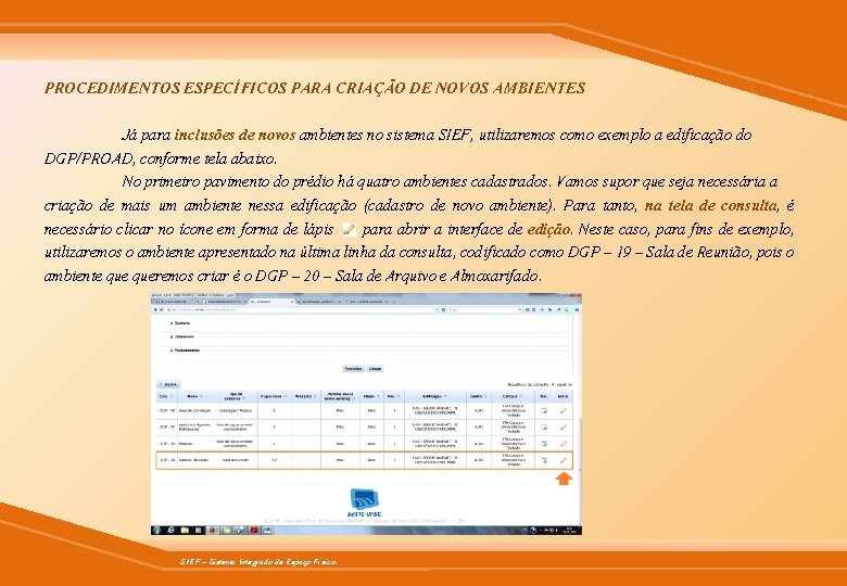 PROCEDIMENTOS ESPECÍFICOS PARA CRIAÇÃO DE NOVOS AMBIENTES Já para inclusões de novos ambientes no