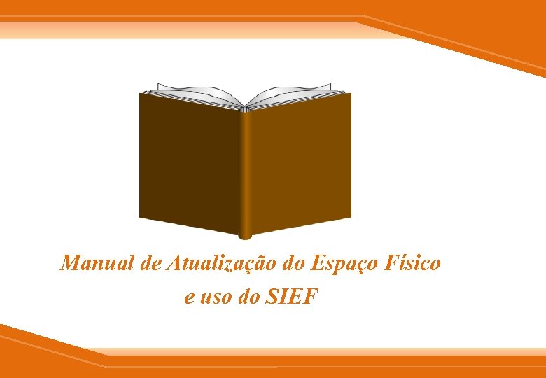 Manual de Atualização do Espaço Físico e uso do SIEF 