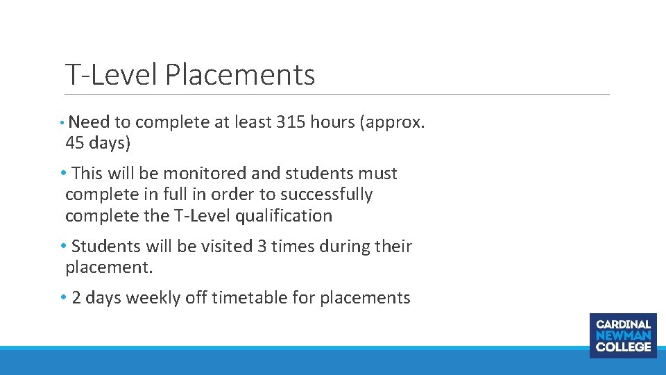 T-Level Placements • Need to complete at least 315 hours (approx. 45 days) •