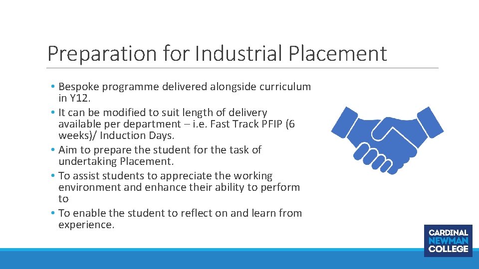 Preparation for Industrial Placement • Bespoke programme delivered alongside curriculum in Y 12. •