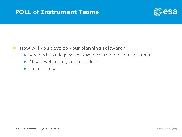 POLL of Instrument Teams n How will you develop your planning software? • Adapted