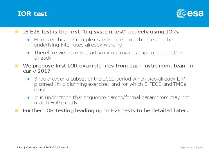 IOR test n IS E 2 E test is the first “big system test”