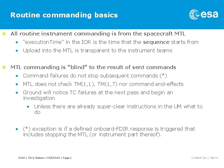 Routine commanding basics n All routine instrument commanding is from the spacecraft MTL •