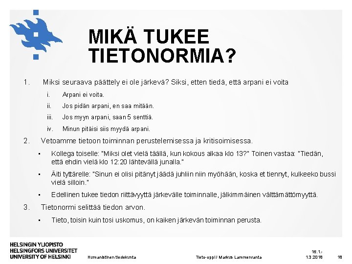 MIKÄ TUKEE TIETONORMIA? 1. Miksi seuraava päättely ei ole järkevä? Siksi, etten tiedä, että