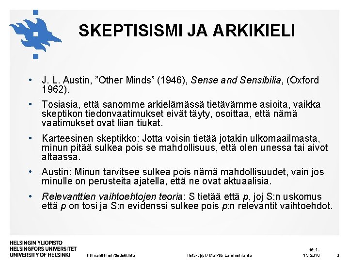 SKEPTISISMI JA ARKIKIELI • J. L. Austin, ”Other Minds” (1946), Sense and Sensibilia, (Oxford