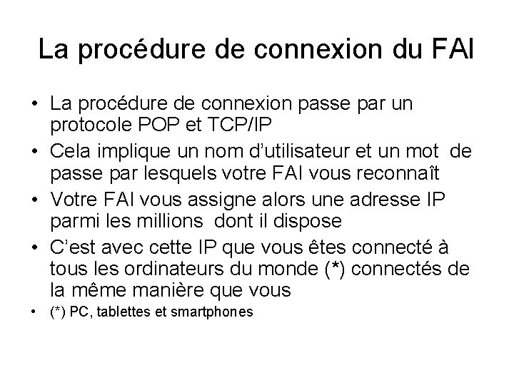 La procédure de connexion du FAI • La procédure de connexion passe par un