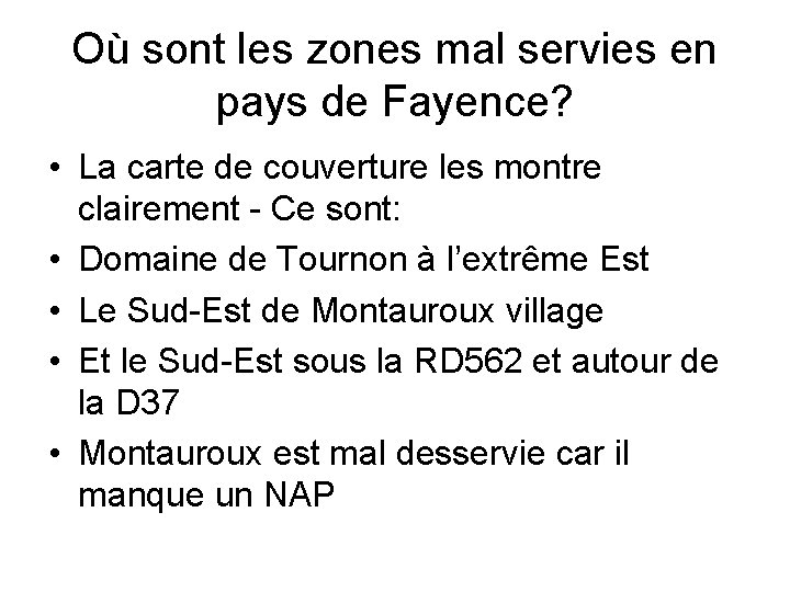 Où sont les zones mal servies en pays de Fayence? • La carte de