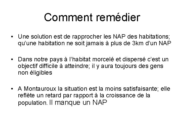 Comment remédier • Une solution est de rapprocher les NAP des habitations; qu’une habitation