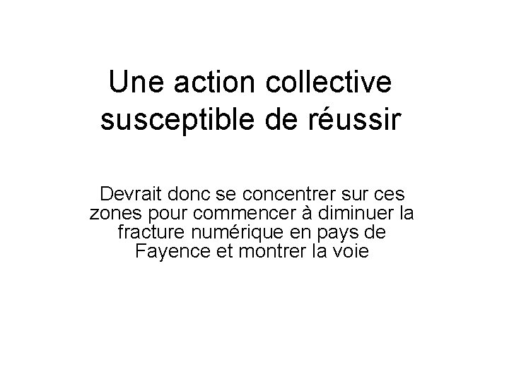 Une action collective susceptible de réussir Devrait donc se concentrer sur ces zones pour