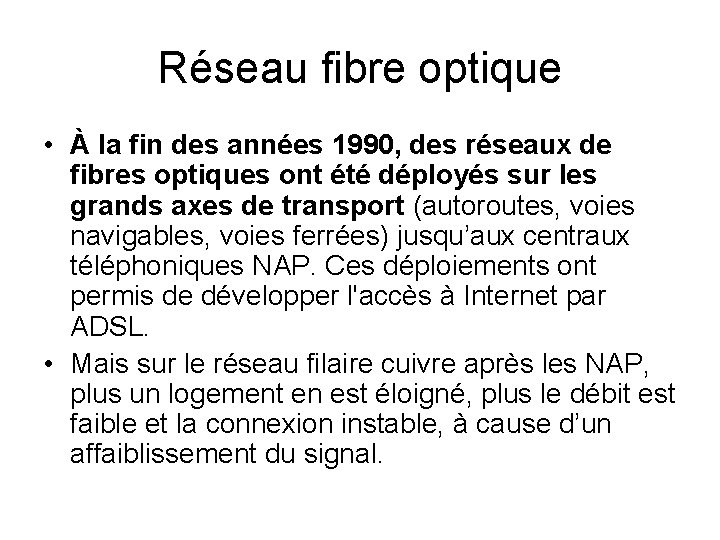 Réseau fibre optique • À la fin des années 1990, des réseaux de fibres