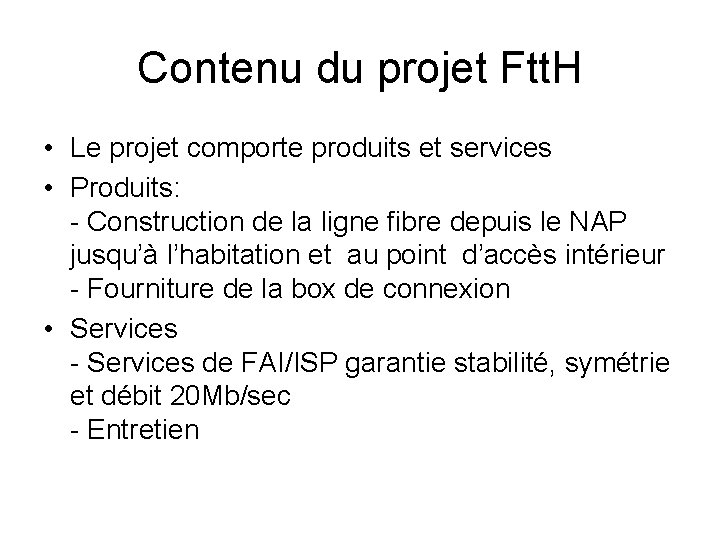 Contenu du projet Ftt. H • Le projet comporte produits et services • Produits: