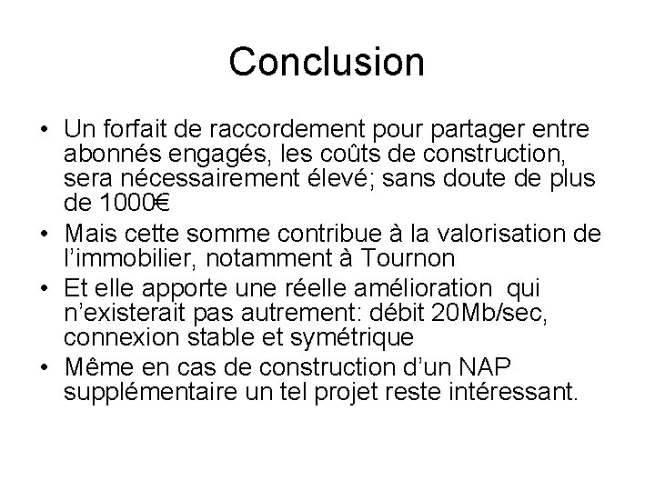 Conclusion • Un forfait de raccordement pour partager entre abonnés engagés, les coûts de