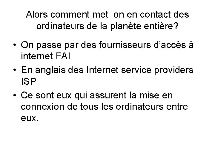 Alors comment met on en contact des ordinateurs de la planète entière? • On