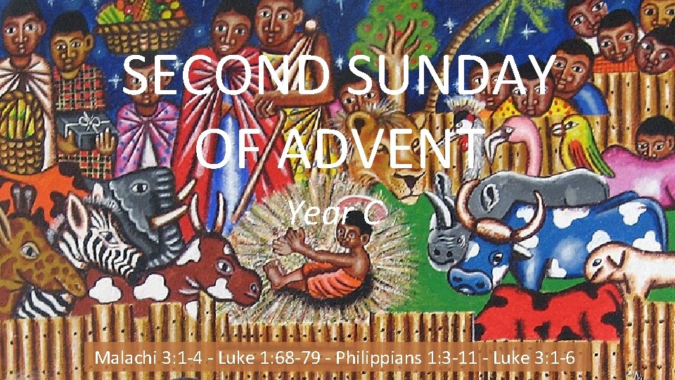 SECOND SUNDAY OF ADVENT Year C Malachi 3: 1 -4 - Luke 1: 68