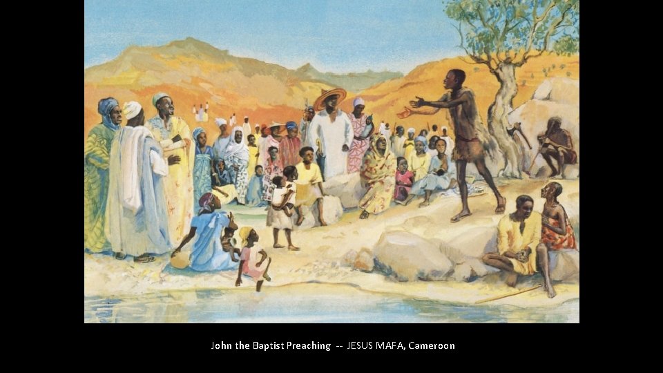 John the Baptist Preaching -- JESUS MAFA, Cameroon 