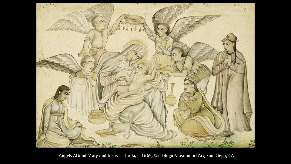 Angels Attend Mary and Jesus -- India, c. 1665, San Diego Museum of Art,