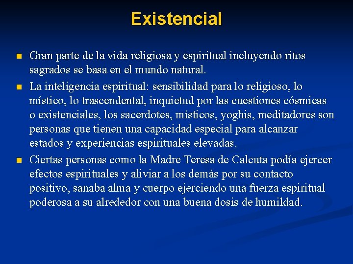 Existencial n n n Gran parte de la vida religiosa y espiritual incluyendo ritos