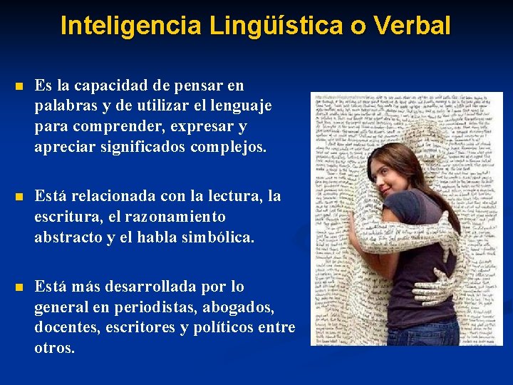 Inteligencia Lingüística o Verbal n Es la capacidad de pensar en palabras y de