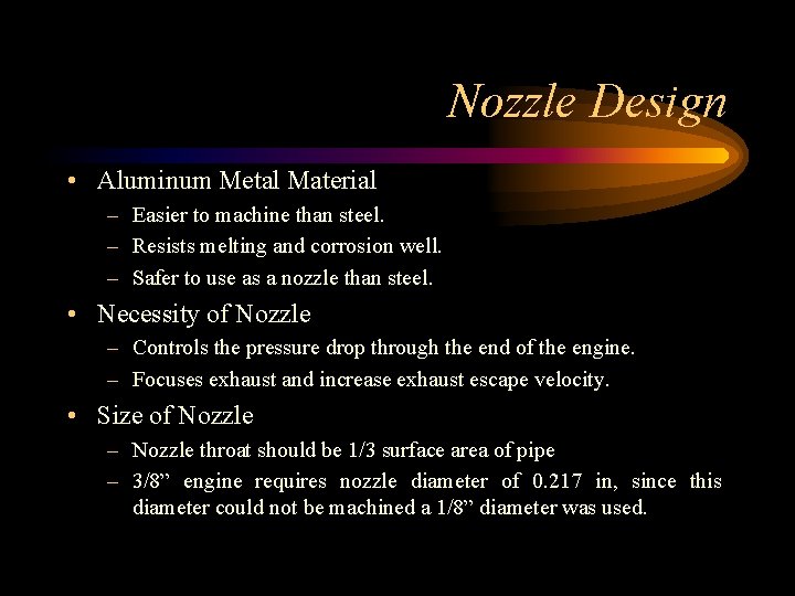 Nozzle Design • Aluminum Metal Material – Easier to machine than steel. – Resists