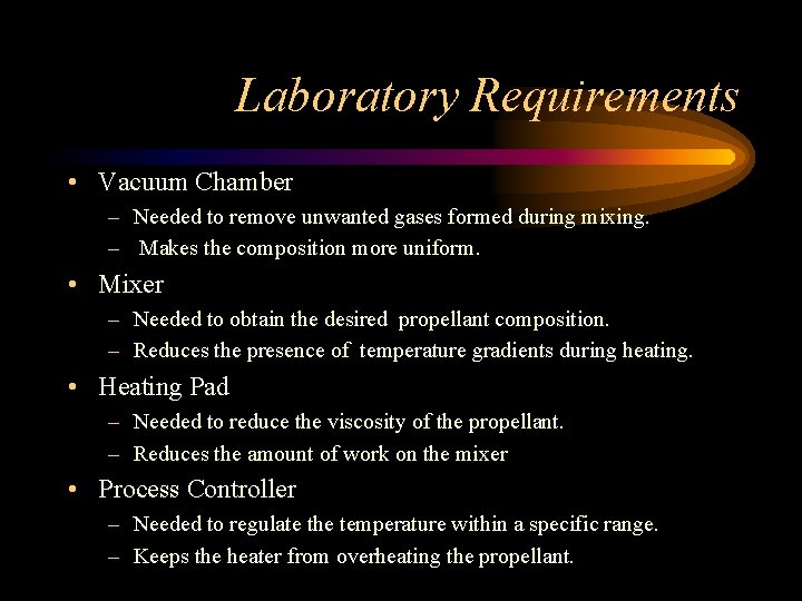 Laboratory Requirements • Vacuum Chamber – Needed to remove unwanted gases formed during mixing.