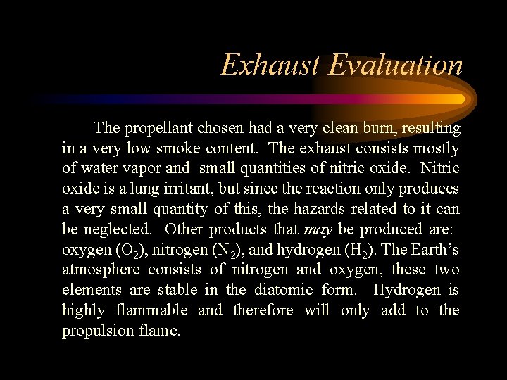 Exhaust Evaluation The propellant chosen had a very clean burn, resulting in a very