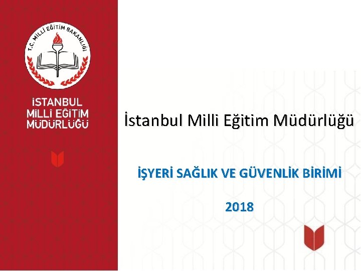 İstanbul Milli Eğitim Müdürlüğü İŞYERİ SAĞLIK VE GÜVENLİK BİRİMİ 2018 