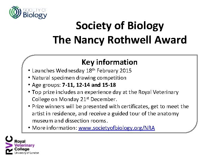 Society of Biology The Nancy Rothwell Award Key information Launches Wednesday 18 th February