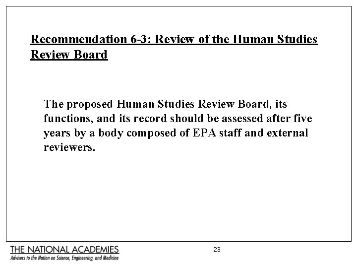 Recommendation 6 -3: Review of the Human Studies Review Board The proposed Human Studies