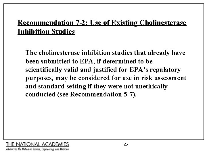 Recommendation 7 -2: Use of Existing Cholinesterase Inhibition Studies The cholinesterase inhibition studies that