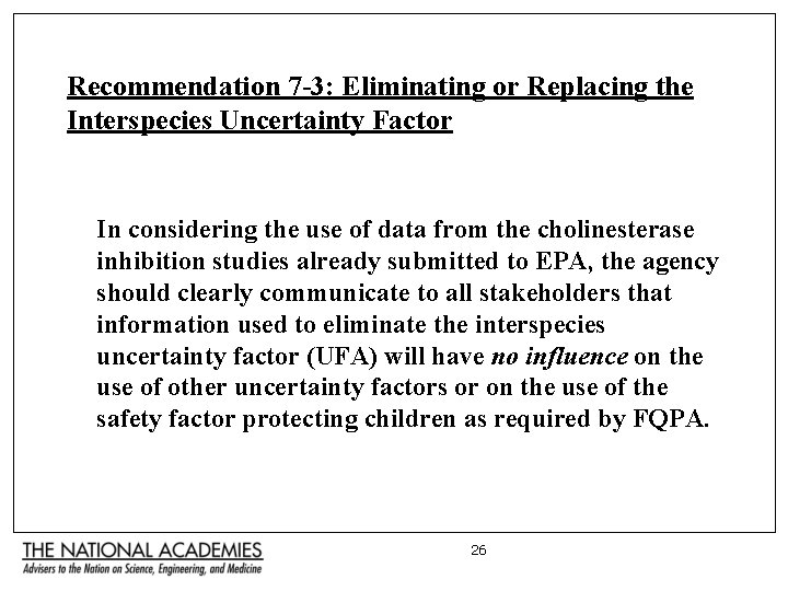 Recommendation 7 -3: Eliminating or Replacing the Interspecies Uncertainty Factor In considering the use