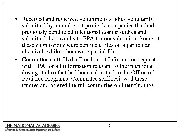  • Received and reviewed voluminous studies voluntarily submitted by a number of pesticide