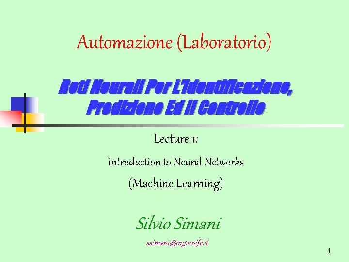 Automazione (Laboratorio) Reti Neurali Per L’identificazione, Predizione Ed Il Controllo Lecture 1: Introduction to