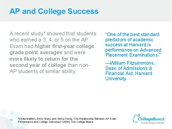 AP and College Success A recent study* showed that students who earned a 3,