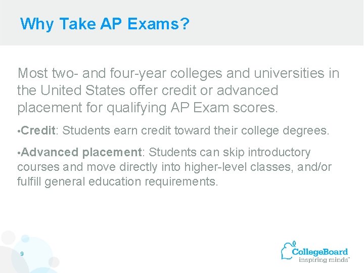 Why Take AP Exams? Most two- and four-year colleges and universities in the United