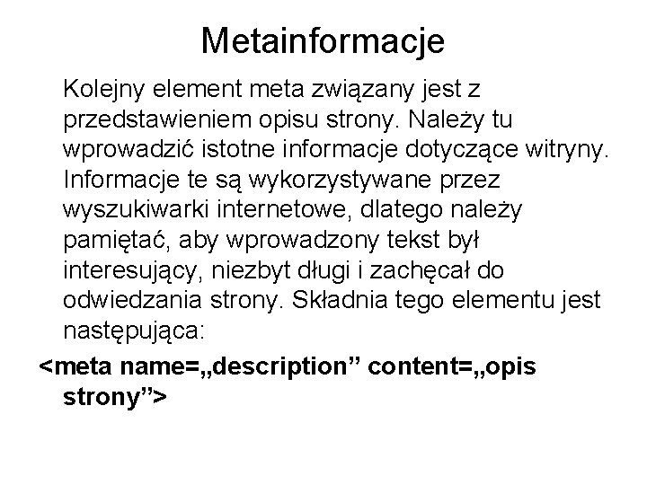 Metainformacje Kolejny element meta związany jest z przedstawieniem opisu strony. Należy tu wprowadzić istotne