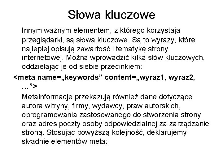 Słowa kluczowe Innym ważnym elementem, z którego korzystają przeglądarki, są słowa kluczowe. Są to