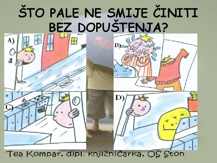 ŠTO PALE NE SMIJE ČINITI BEZ DOPUŠTENJA? 