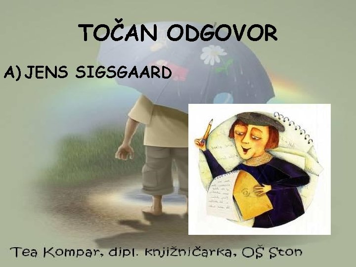 TOČAN ODGOVOR A) JENS SIGSGAARD 