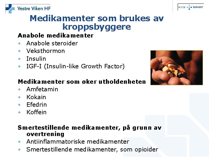 Medikamenter som brukes av kroppsbyggere Anabole medikamenter • Anabole steroider • Veksthormon • Insulin