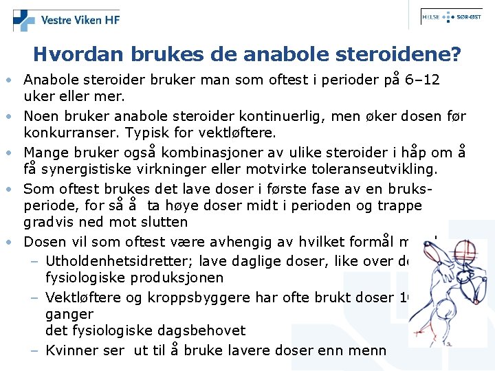 Hvordan brukes de anabole steroidene? • Anabole steroider bruker man som oftest i perioder