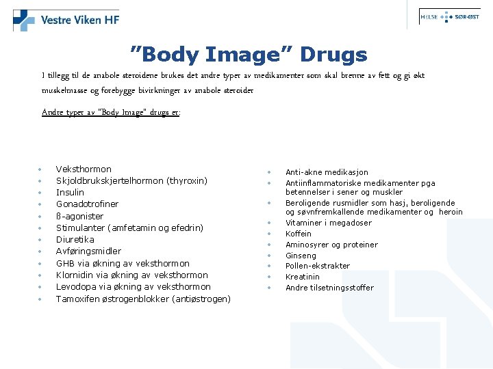 ”Body Image” Drugs I tillegg til de anabole steroidene brukes det andre typer av