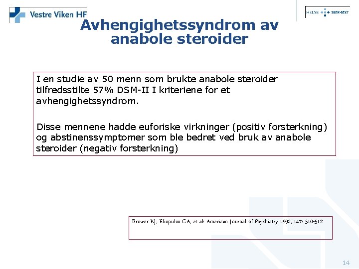 Avhengighetssyndrom av anabole steroider I en studie av 50 menn som brukte anabole steroider