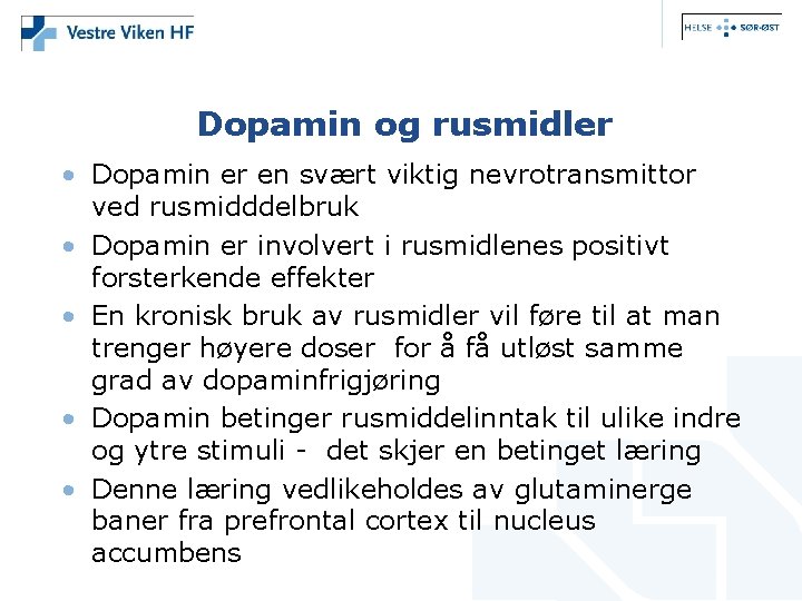 Dopamin og rusmidler • Dopamin er en svært viktig nevrotransmittor ved rusmidddelbruk • Dopamin