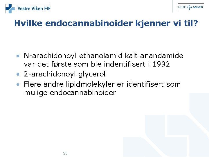 Hvilke endocannabinoider kjenner vi til? • N-arachidonoyl ethanolamid kalt anandamide var det første som